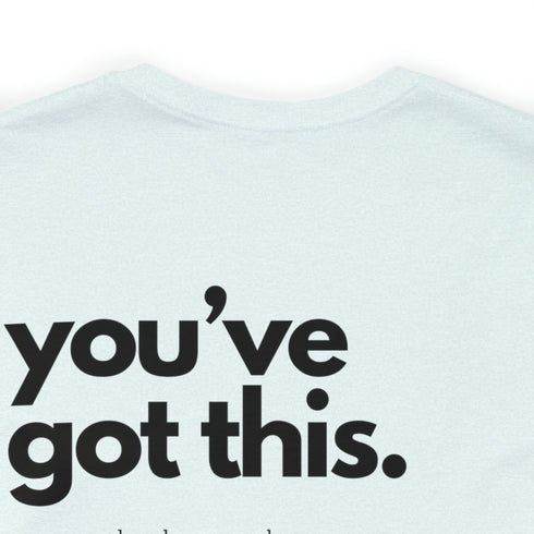 You've Got This Tee